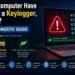 Does My Computer Have Malware, a Keylogger, or a RAT? Full Diagnostic Guide