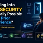 Is Breaking into Cyber Security Realistically Possible Without Prior IT Experience?